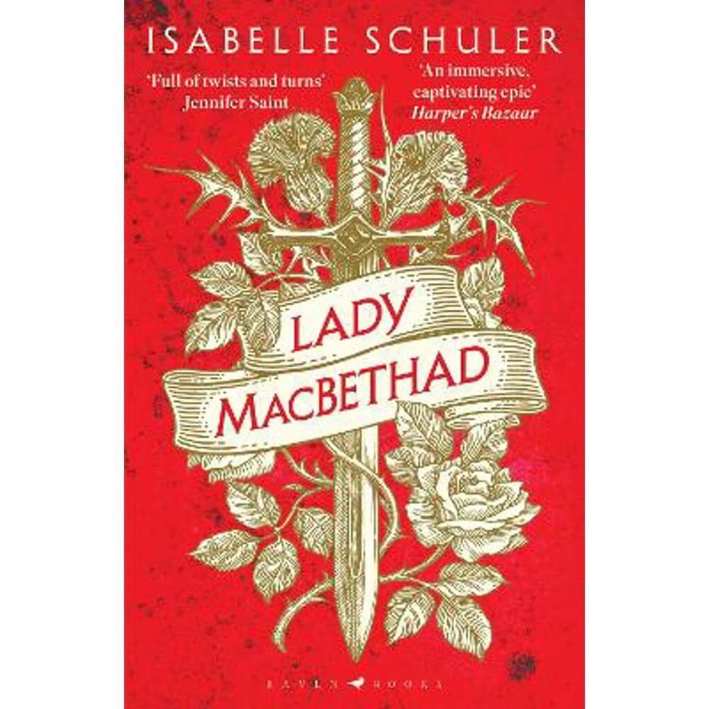 Lady MacBethad: The electrifying story of love, ambition, revenge and murder behind a real life Scottish queen (Paperback) - Isabelle Schuler